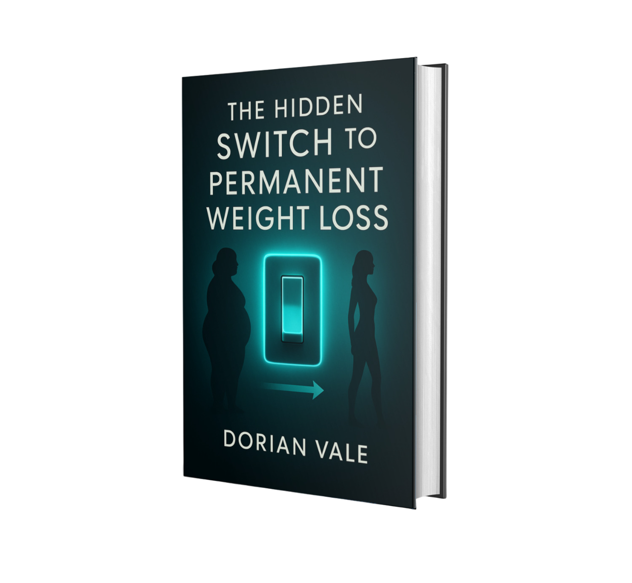 The Hidden Switch to Permanent Weight Loss by Dorian Vale